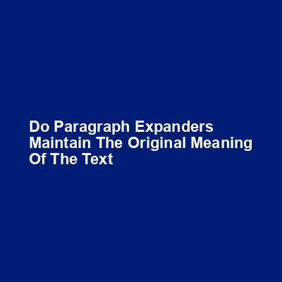 Do paragraph expanders maintain the original meaning of the text img